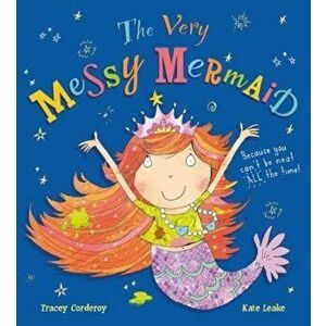 Very Messy Mermaid - Tracey Corderoy imagine