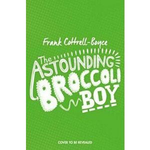 Astounding Broccoli Boy - Frank Cottrell Boyce imagine