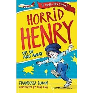 Horrid Henry: Up, Up and Away - Francesca Simon imagine