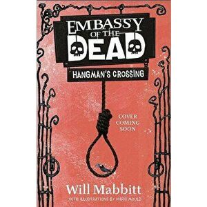 Embassy of the Dead: Hangman's Crossing - Will Mabbitt imagine