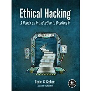 Ethical Hacking. A Hands-on Introduction to Breaking In, Paperback - Daniel Graham imagine