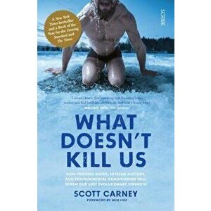 What Doesn't Kill Us - Scott Carney imagine