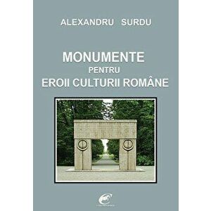 Monumente pentru eroii culturii romane - Alexandru Surdu imagine