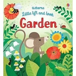 Little Lift and Look Garden - Anna Milbourne imagine