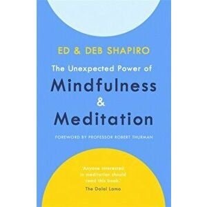 Unexpected Power of Mindfulness and Meditation, Paperback - Deb Shapiro imagine