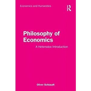 Philosophy of Economics. A Heterodox Introduction, Paperback - Oliver Schlaudt imagine
