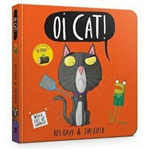 Oi Cat! Board Book - Kes Gray imagine