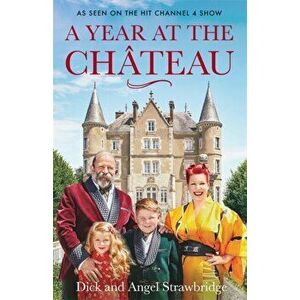 Year at the Chateau. As seen on the hit Channel 4 show, Paperback - Angel Strawbridge imagine