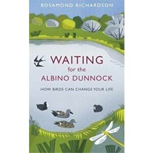 Waiting for the Albino Dunnock - Rosamond Richardson imagine