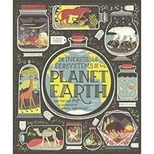 Incredible Ecosystems of Planet Earth - Rachel Ignotofsky imagine