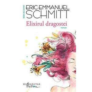 Elixirul dragostei - Eric-Emmanuel Schmitt imagine