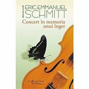 Concert in memoria unui inger - Eric Emmanuel Schmitt imagine