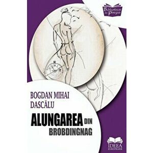 Alungarea din Brobdingnag - Bogdan Mihai Dascalu imagine