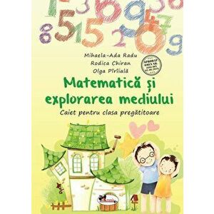 Matematica si explorarea mediului - caiet pentru clasa pregatitoare - Mihaela Ada Radu, Rodica Chiran, Olga Piriiala imagine