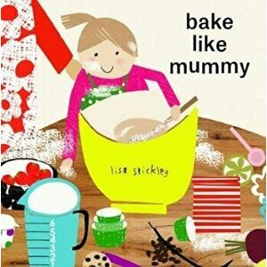 bake like mummy - Lisa Stickley imagine