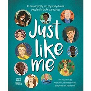 Just Like Me. 40 neurologically and physically diverse people who broke stereotypes, Hardback - Louise Gooding imagine