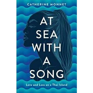 At Sea with a Song, Paperback - Catherine Monnet imagine