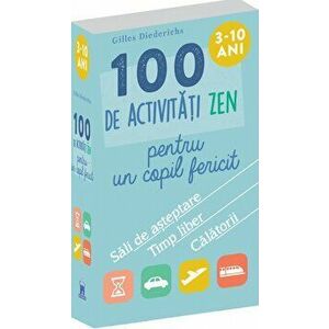 100 de activitati zen pentru un copil fericit. 3-10 ani - Gilles Diederichs imagine