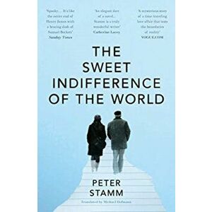 Sweet Indifference of the World, Paperback - Peter Stamm imagine