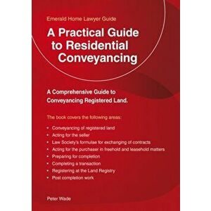 Practical Guide To Residential Conveyancing. An Emerald Guide, Paperback - Peter Wade imagine