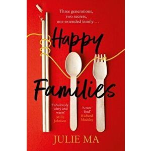 Happy Families. The heart-warming and hilarious winner of Richard & Judy's Search for a Bestseller 2020, Paperback - Julie Ma imagine