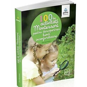 100 de activitati Montessori pentru descoperirea lumii inconjuratoare - *** imagine