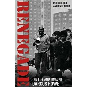 Renegade. The Life and Times of Darcus Howe, Paperback - Paul Field imagine