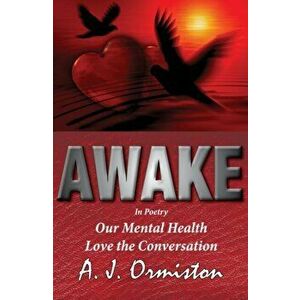 Awake. Our Mental Health - Love the Conversation, Paperback - A. J. Ormiston imagine