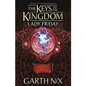 Lady Friday: The Keys to the Kingdom 5, Paperback - Garth Nix imagine