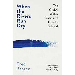 When the Rivers Run Dry - Fred Pearce imagine