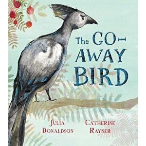 Go-Away Bird - Julia Donaldson imagine