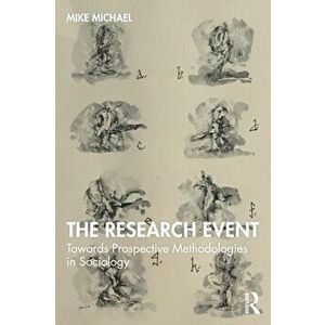 The Research Event. Towards Prospective Methodologies in Sociology, Paperback - Mike (University of Exeter, UK) Michael imagine