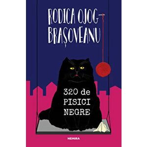 320 de pisici negre - Rodica Ojog-Brasoveanu imagine