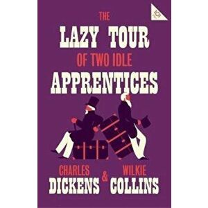 Lazy Tour of Two Idle Apprentices - Charles Dickens imagine