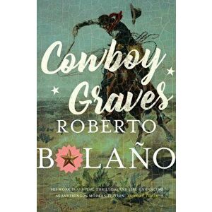 Cowboy Graves. Three Novellas, Paperback - Roberto Bolano imagine