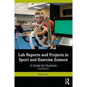 Lab Reports and Projects in Sport and Exercise Science. A Guide for Students, 2 New edition, Paperback - Mike (Coventry University, UK) Price imagine