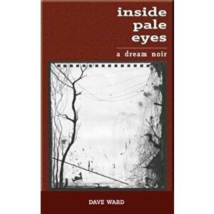 Inside Pale Eyes - Dave Ward imagine