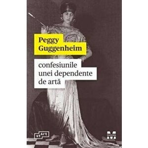 Confesiunile unei dependente de arta - Peggy Guggenheim imagine