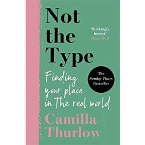 Not the Type. Finding my place in the real world, Paperback - Camilla Thurlow imagine
