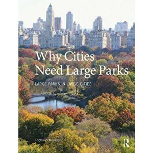 Why Cities Need Large Parks. Large Parks in Large Cities, Paperback - *** imagine