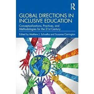 Global Directions in Inclusive Education. Conceptualizations, Practices, and Methodologies for the 21st Century, Paperback - *** imagine