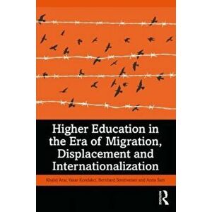 Higher Education in the Era of Migration, Displacement and Internationalization, Paperback - Anna Saiti imagine