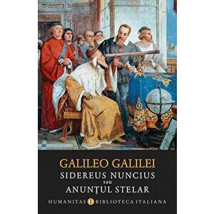 Sidereus Nuncius sau anuntul stelar - Galileo Galilei imagine