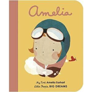 Amelia Earhart My First Amelia Earhart (Little People, Big Dreams) - *** imagine