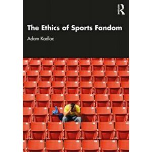 The Ethics of Sports Fandom, Paperback - *** imagine