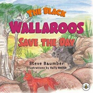 Black Wallaroos Save the Day, Paperback - Steve Baumber imagine