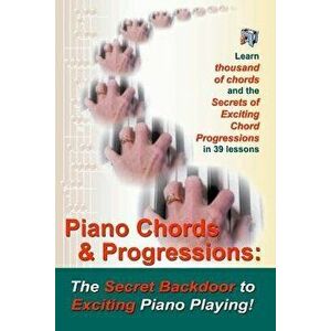 Piano Chords & Progressions: : The Secret Backdoor to Exciting Piano Playing!, Paperback - Duane Shinn imagine