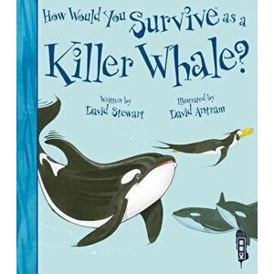 How Would You Survive As A Killer Whale?, Paperback - David Stewart imagine