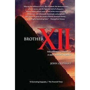 Brother XII: The Strange Odyssey of a 20th-Century Prophet, Paperback - John Oliphant imagine