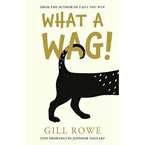 What A Wag. An Anthropomorphic A to Z of Dogs, Paperback - Gill Rowe imagine